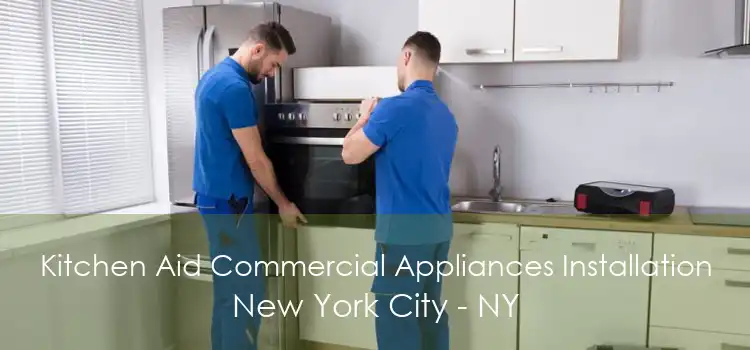 Kitchen Aid Commercial Appliances Installation New York City - NY