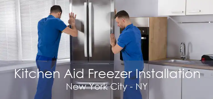 Kitchen Aid Freezer Installation New York City - NY