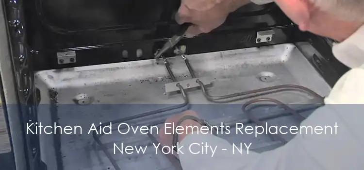 Kitchen Aid Oven Elements Replacement New York City - NY