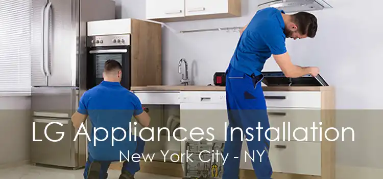 LG Appliances Installation New York City - NY