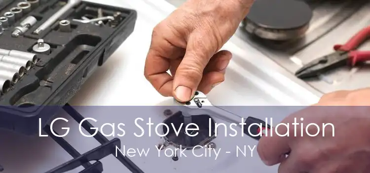 LG Gas Stove Installation New York City - NY