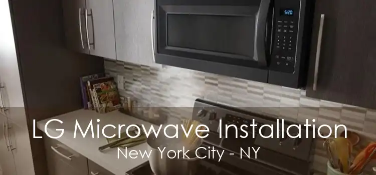 LG Microwave Installation New York City - NY