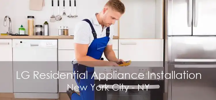 LG Residential Appliance Installation New York City - NY