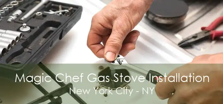 Magic Chef Gas Stove Installation New York City - NY