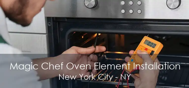 Magic Chef Oven Element Installation New York City - NY