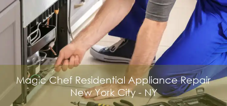 Magic Chef Residential Appliance Repair New York City - NY