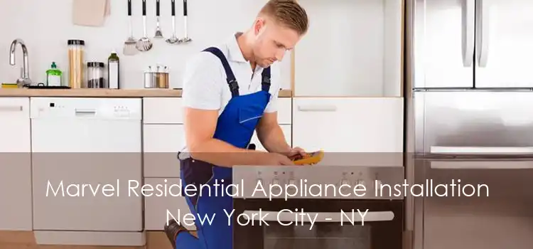 Marvel Residential Appliance Installation New York City - NY