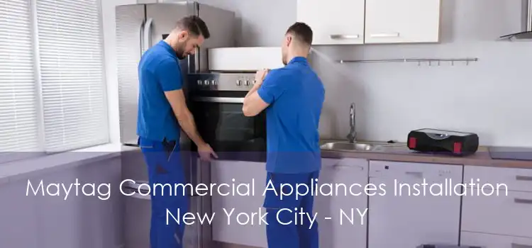 Maytag Commercial Appliances Installation New York City - NY