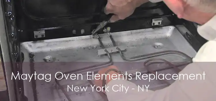 Maytag Oven Elements Replacement New York City - NY