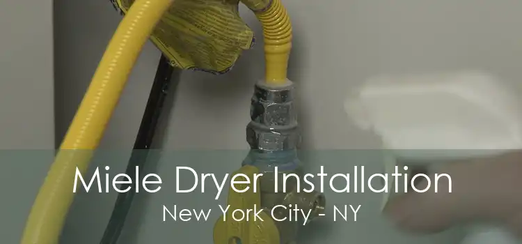 Miele Dryer Installation New York City - NY