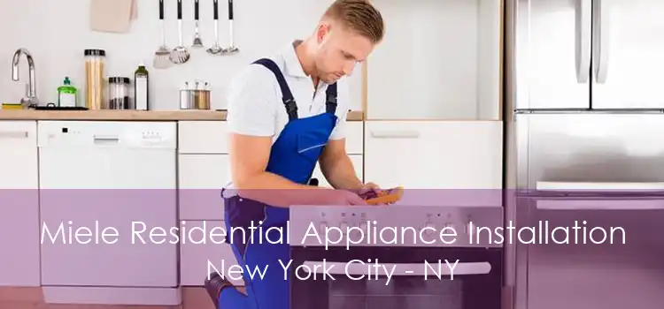 Miele Residential Appliance Installation New York City - NY