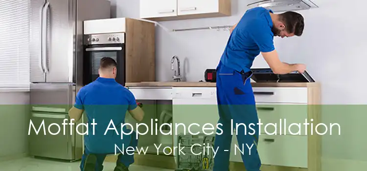 Moffat Appliances Installation New York City - NY