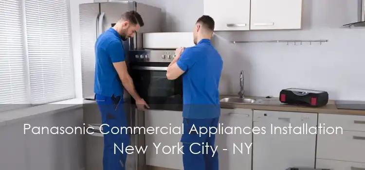 Panasonic Commercial Appliances Installation New York City - NY