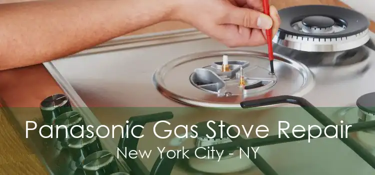 Panasonic Gas Stove Repair New York City - NY