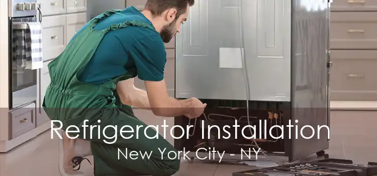 Refrigerator Installation New York City - NY