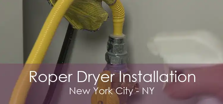 Roper Dryer Installation New York City - NY