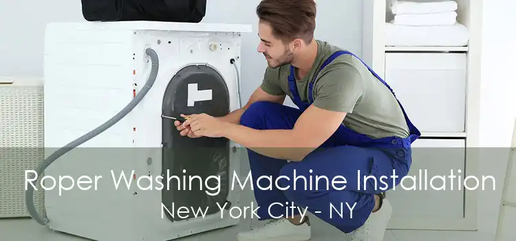 Roper Washing Machine Installation New York City - NY