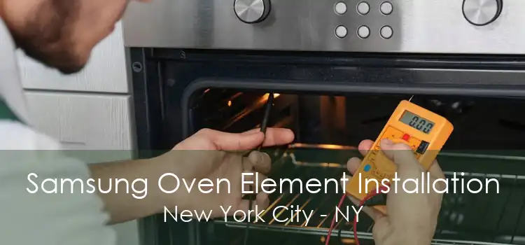 Samsung Oven Element Installation New York City - NY