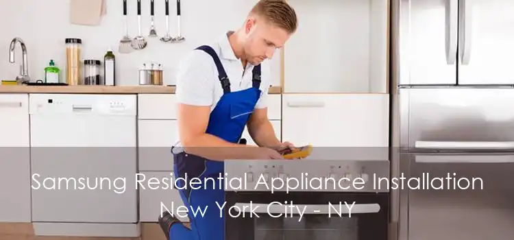 Samsung Residential Appliance Installation New York City - NY