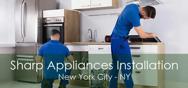 Sharp Appliances Installation New York City - NY