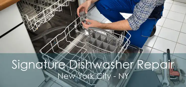 Signature Dishwasher Repair New York City - NY