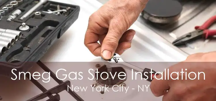 Smeg Gas Stove Installation New York City - NY