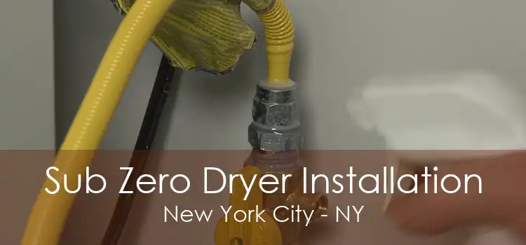 Sub Zero Dryer Installation New York City - NY