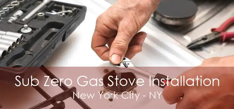 Sub Zero Gas Stove Installation New York City - NY