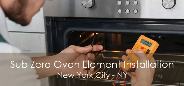 Sub Zero Oven Element Installation New York City - NY