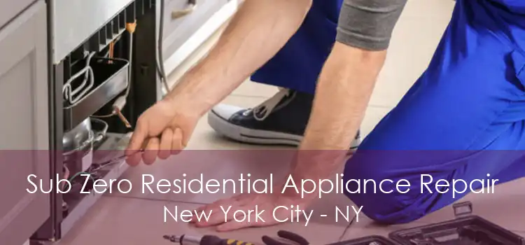 Sub Zero Residential Appliance Repair New York City - NY