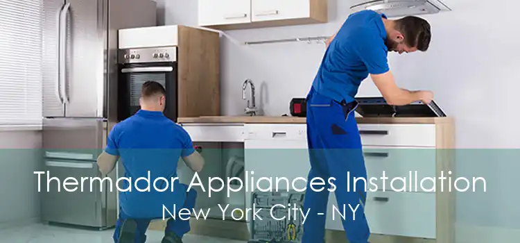 Thermador Appliances Installation New York City - NY