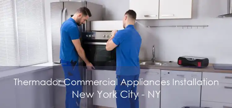 Thermador Commercial Appliances Installation New York City - NY