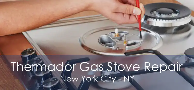 Thermador Gas Stove Repair New York City - NY