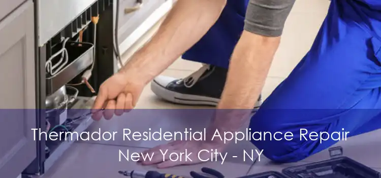 Thermador Residential Appliance Repair New York City - NY