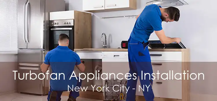 Turbofan Appliances Installation New York City - NY