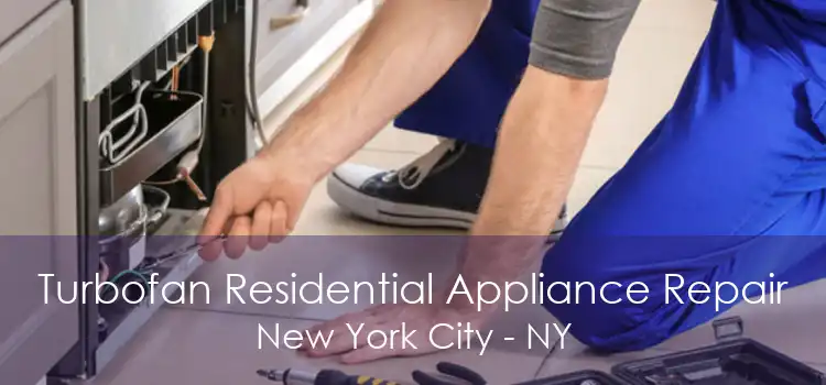 Turbofan Residential Appliance Repair New York City - NY