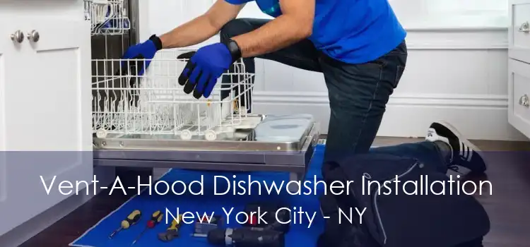 Vent-A-Hood Dishwasher Installation New York City - NY