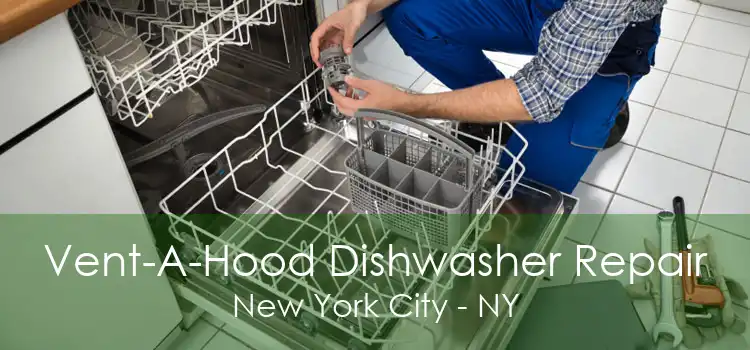 Vent-A-Hood Dishwasher Repair New York City - NY