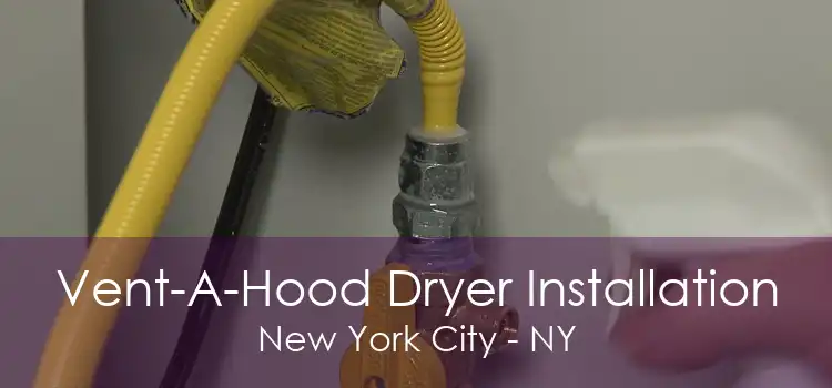 Vent-A-Hood Dryer Installation New York City - NY