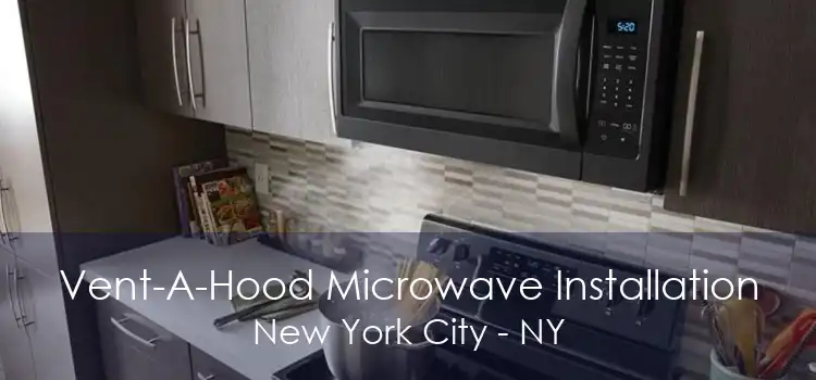 Vent-A-Hood Microwave Installation New York City - NY