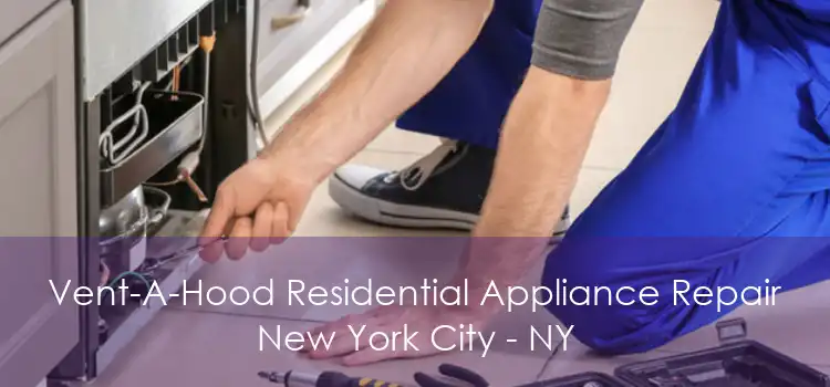 Vent-A-Hood Residential Appliance Repair New York City - NY