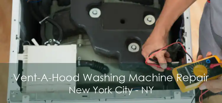 Vent-A-Hood Washing Machine Repair New York City - NY