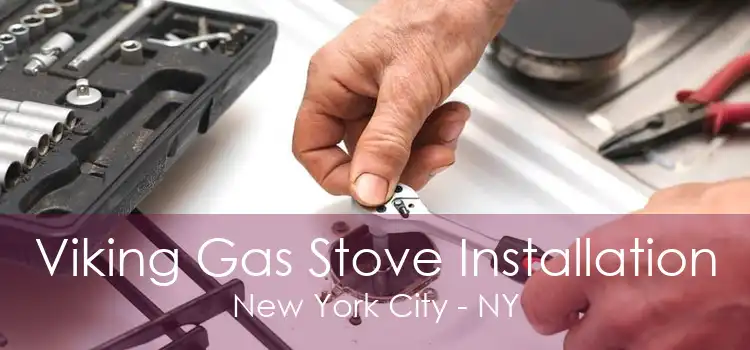 Viking Gas Stove Installation New York City - NY