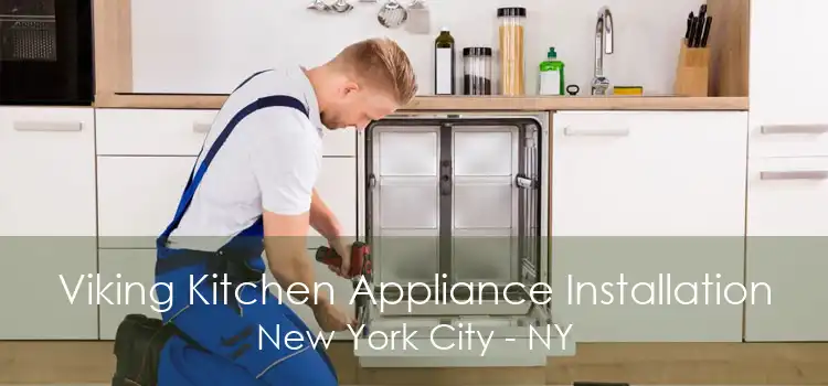 Viking Kitchen Appliance Installation New York City - NY