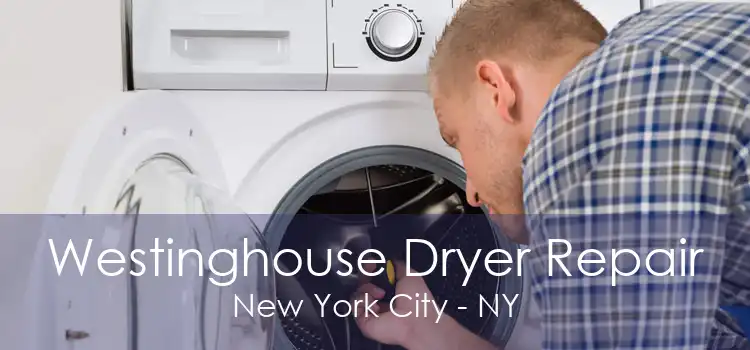 Westinghouse Dryer Repair New York City - NY