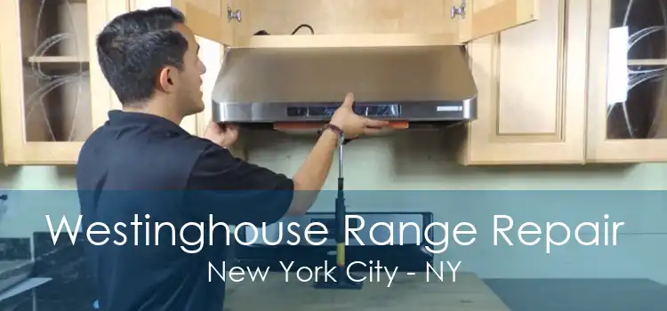 Westinghouse Range Repair New York City - NY