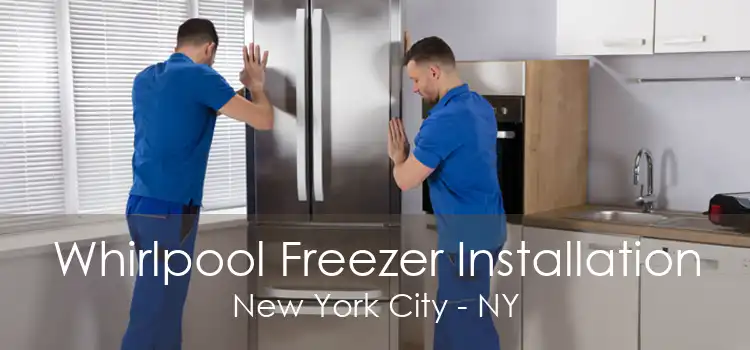 Whirlpool Freezer Installation New York City - NY