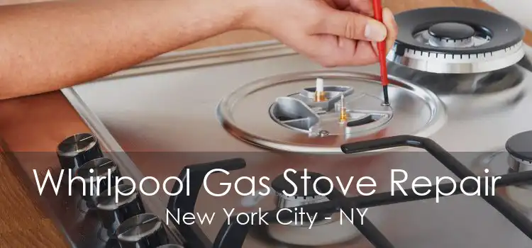 Whirlpool Gas Stove Repair New York City - NY