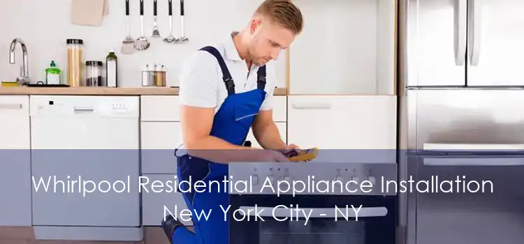 Whirlpool Residential Appliance Installation New York City - NY